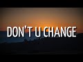 D Savage - Don't U Change (Lyrics)