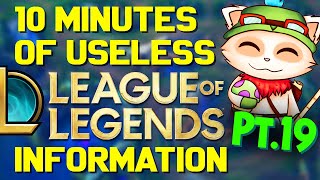 10 Minutes of Useless Information about League of Legends Pt.19!