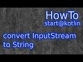 Kotlin: convert InputStream to String