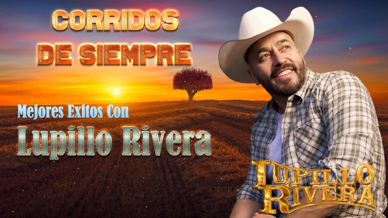 Lupillo Rivera Sus Grandes Corridos Y Rancheras - Exitos De Lupillo ...