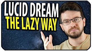 How to Lucid Dream the Easy Way (AKA the Lazy Man's Guide to Lucid Dreaming)