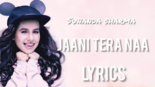 JAANI TERA NAA (MUMMY NU PASAND) | Lyrics | SUNANDA SHARMA | JAANI