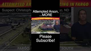 Attempted Arson, Terrorizing Charges & More In Fargo