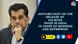 LIVE: Amitabh Kant On The Release Of His Book | 'Made In India:75 Years Of Business and Enterprise'