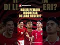 Nasib Pemain Indonesia di Luar Negeri #shorts #youtubeshorts