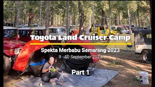 Toyota Land Cruiser Camp - Spekta Merbabu Semarang 2023 (9-10 September 2023)#PART1