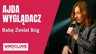 AJDA WYGLĄDACZ - Babę Zesłał Bóg   / WROCLOVE ONLINE FESTIVAL