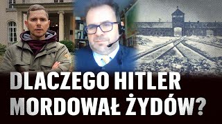 Dlaczego Hitler mordował Żydów? Geneza Holokaustu - Jacek Młynarczyk i Piotr Zychowicz