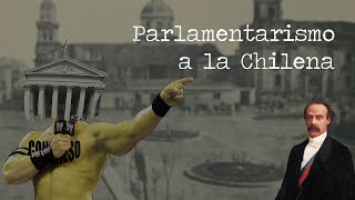 Parlamentarismo a la chilena 1891-1925. Desde La Guerra Civil hasta el Ruido de Sables.