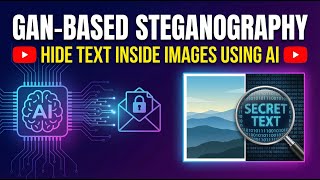 GAN-Based Steganography | Hide Text Inside Images Using AI