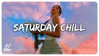 Saturday chill feeling ~ Chill Vibes - Chill out music mix playlist