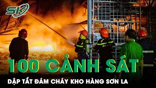 100 Cảnh Sát Được Điều Động Dập Tắt Đám Cháy Kho Hàng Kinh Doanh Đồ Nhựa Ở Sơn La | SKĐS