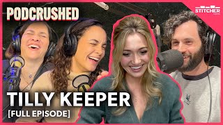 Tilly Keeper | Ep 36 | Podcrushed