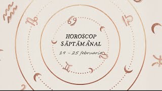 Horoscop Saptamanal 19 - 25 Februarie 2024 | Horoscopul Saptamanii