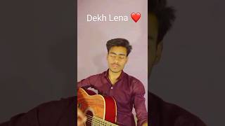 Dekh Lena | Arijit singh | Guitar cover | Amiy Mishra #shortcover #arijitsingh#dekhlena#viral#shorts