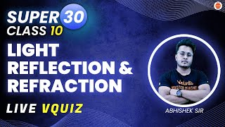 Super 30 Questions - Light Reflection & Refraction CBSE Class 10 Abhishek Sir @Vedantu9_10