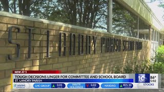 St. Landry Parish School Board facing tough decisions ahead