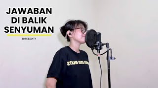 Threesixty - Jawaban Dibalik Senyuman (COVER)