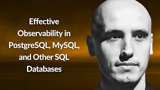 Effective Observability in PostgreSQL, MySQL, and Other SQL DBs | Adam Furmanek | Conf42 DevOps 2024