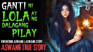 GANTI NI LOLA AT NG DALAGANG PILAY | Kwentong Aswang | True Story