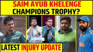 SAIM AYUB KHELENGE CHAMPIONS TROPHY 2025? LATEST INJURY UPDATE #championstrophy2025 #saimayub