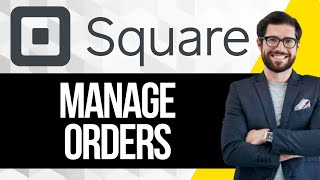 How To Manage Customer Orders on Square