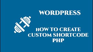 Wordpress how to create custom shortcode - PHP