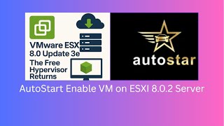 AutoStart Enable VM on ESXi 8.0.2 Server | Automatically Start VMs After Reboot