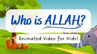 Who is ALLAH? | Animated Islamic Video for Kids | Islamic Kids National