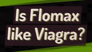 Is Flomax like Viagra?