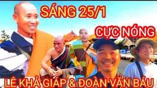 TRỰC TIẾP SÁNG 25/1 LÊ KHẢ GIÁP ĐOÀN VĂN BÁU VỀ MIỀN ĐẤT PHẬT