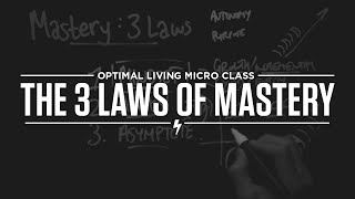 Micro Class: The 3 Laws of Mastery