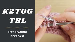 How to Knit 2 Together Through the Back Loop (K2TOGtbl | K2TOG tbl | k2tog tbl)