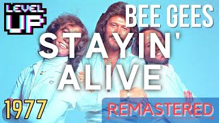Bee Gees - Stayin' Alive (2022 Remastered) | LevelUP Masters