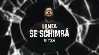 Bitza - Lumea se schimba (Visualizer)