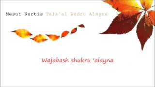 Mesut Kurtis - Tala'al Badru Alayna (Lyrics Video)
