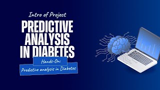 Intro of Project - Predictive analysis in diabetes