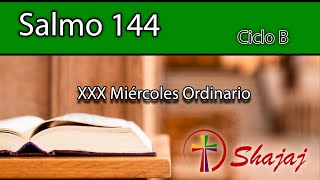 Salmo 144-Miércoles 30 de Octubre -El Señor es fiel a sus palabras. - CicloB - SHAJAJ