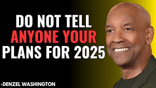 Do Not Tell Anyone About Your Plans For 2025 - Denzel Washington's Powerful Advice