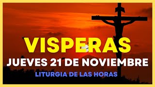 VISPERAS DE HOY: Jueves 21 de noviembre 🙏 Oracion de la tarde | Liturgia de las horas