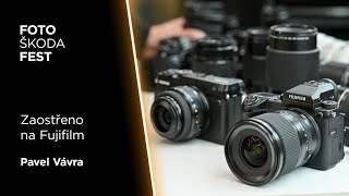 FotoŠkoda FEST Podzim 2023 - Pavel Vávra: Zaostřeno na Fujifilm