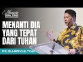 MENANTI DIA YANG TEPAT DARI TUHAN | Ps. Suheri Gultom | Khotbah Menara Doa Pagi