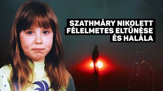 Szathmáry Nikolett félelmetes eltűnése és halála