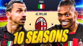 I Takeover AC Milan for 10 Seasons...
