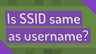 Is SSID same as username?