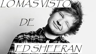 Lo Mas Visto De ED Sheeran