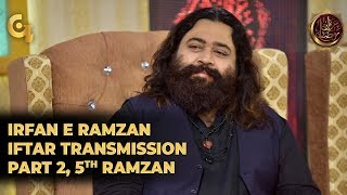 Irfan e Ramzan - Part 2 | IftaarTransmission | 5th Ramzan, 11th May 2019