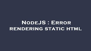 NodeJS : Error rendering static html