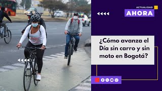¿Cómo avanza el Día sin carro y sin moto en Bogotá? | AHORA | 1 de febrero de 2024
