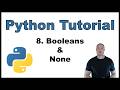 Python Tutorial for Beginners p.8: Booleans & None